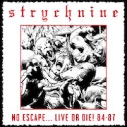 STRYCHNINE "No Escape... Live or Die! 84-87" CD