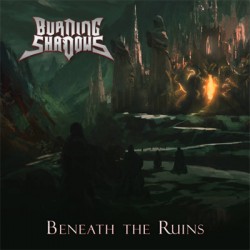 BURNING SHADOWS "BENEATH THE RUINS" MCD